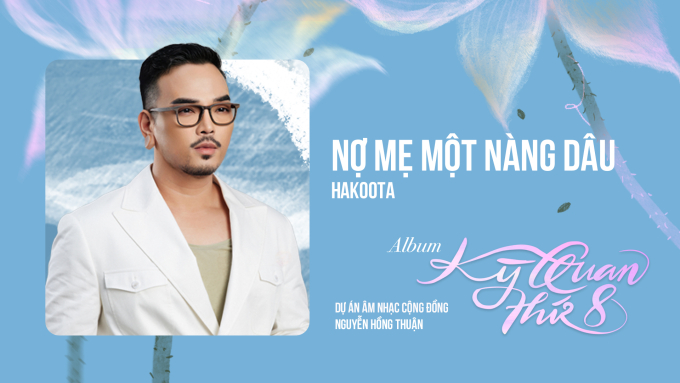 Hakoota tiết lộ lời hứa còn dang dở của nhạc sĩ Nguyễn Hồng Thuận với mẹ