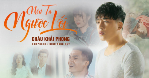 Nếu Ta Ngược Lối | Châu Khải Phong, Mạc Văn Khoa | Official Music Video