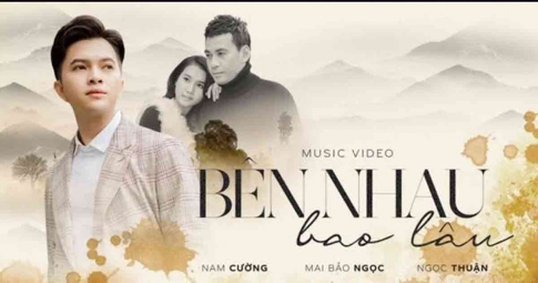 Bên Nhau Bao Lâu - Nam Cường | Official Video Music 4K