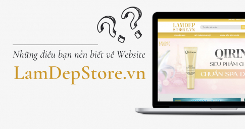 Những điều bạn nên biết về website bán hàng LamDepStore.vn