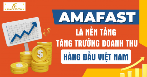 AmaFAST - nền tảng tăng trưởng doanh thu hàng đầu Việt Nam