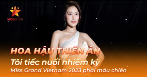 Thiên Ân: Tôi tiếc nuối nhiệm kỳ, Miss Grand Vietnam 2023 phải máu chiến và không say xe