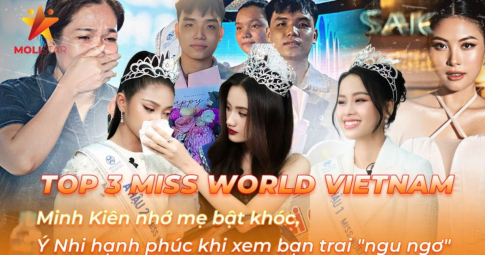 MoliStar x Miss World Vietnam: Minh Kiên nhớ mẹ bật khóc, Ý Nhi hạnh phúc khi xem bạn trai "ngu ngơ"